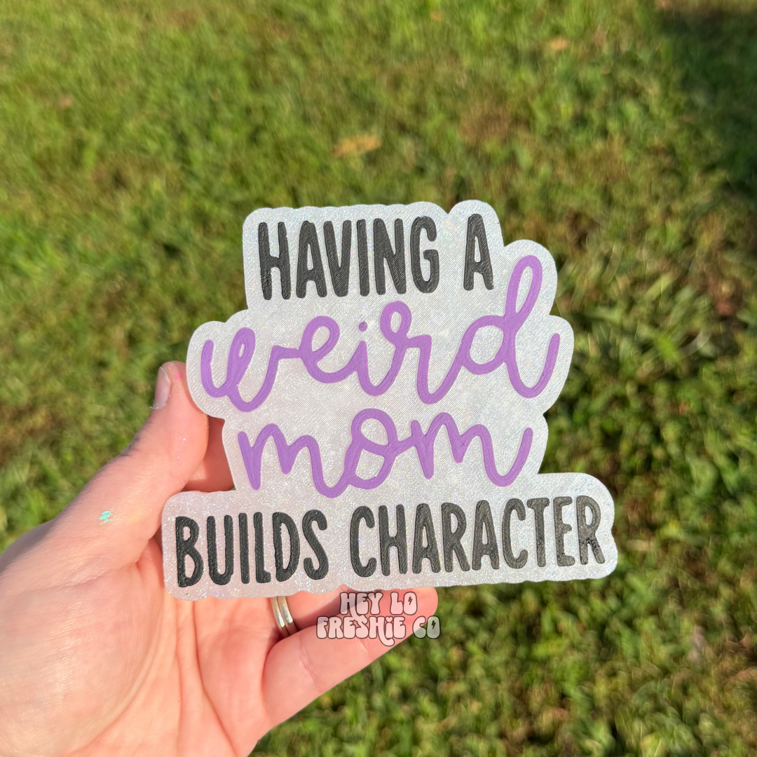 Having A Weird Mom Builds Character | Funny Car Freshie
