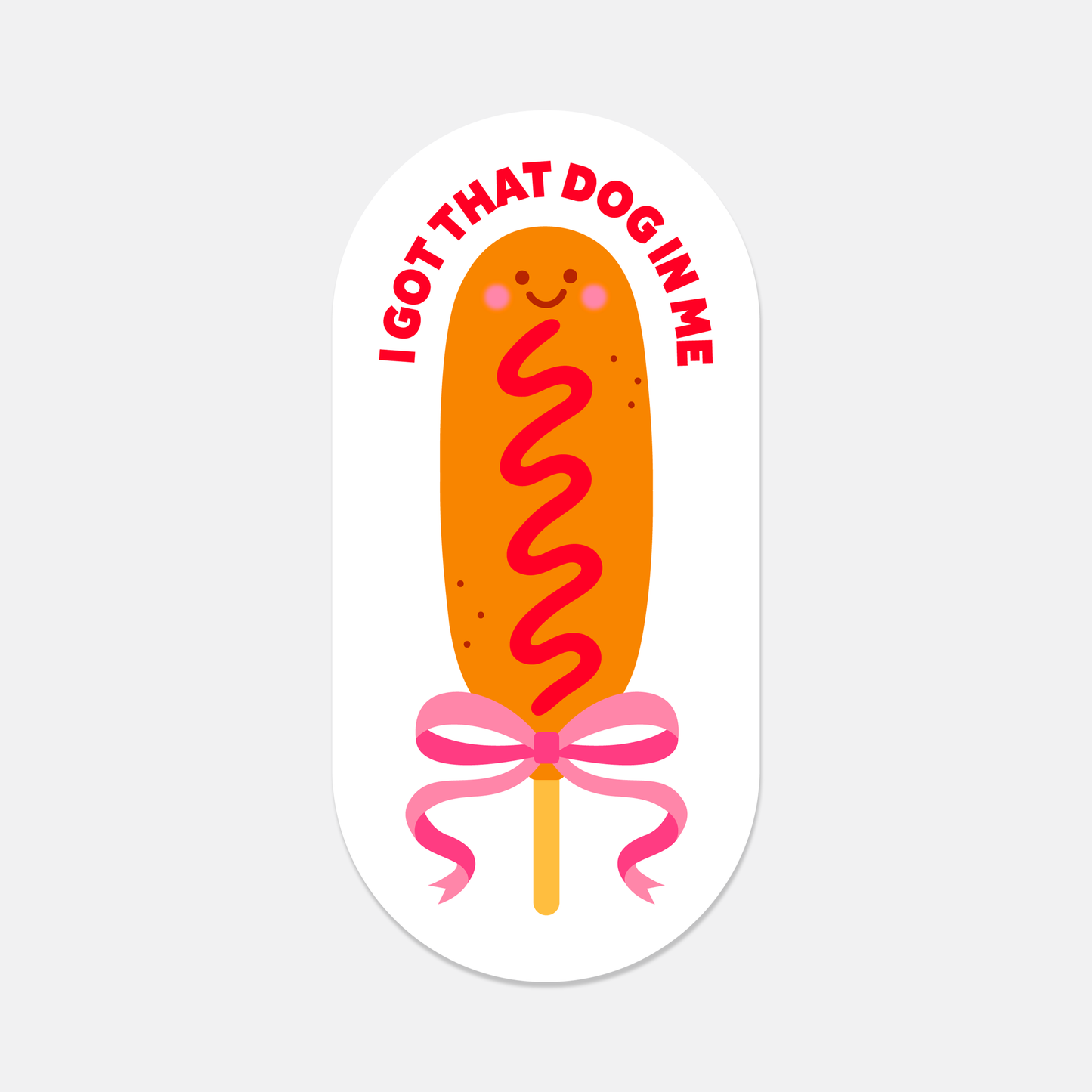 I Got That Dog In Me Corn Dog Die Cut Sticker