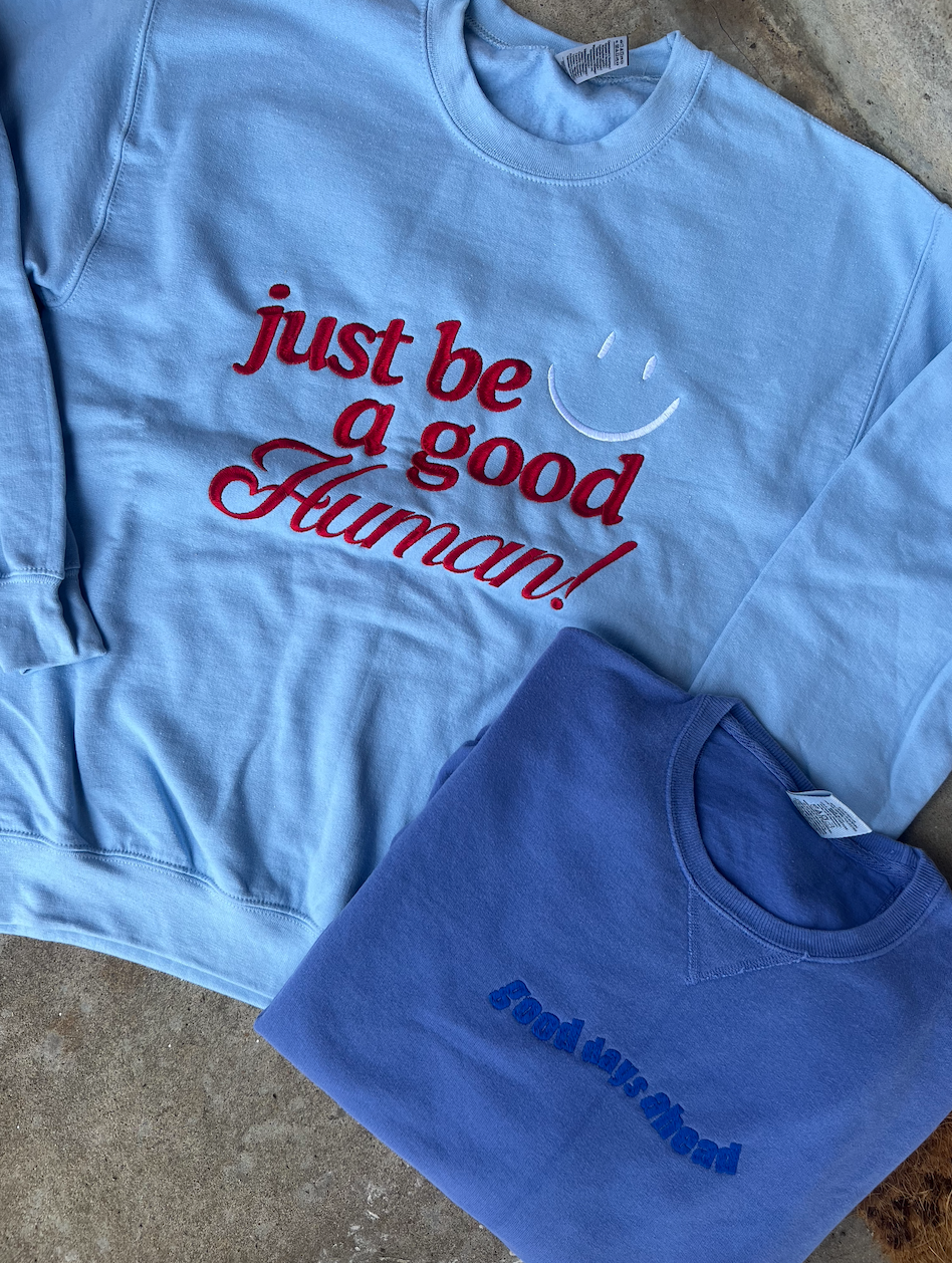 Just be a good human sweatshirt