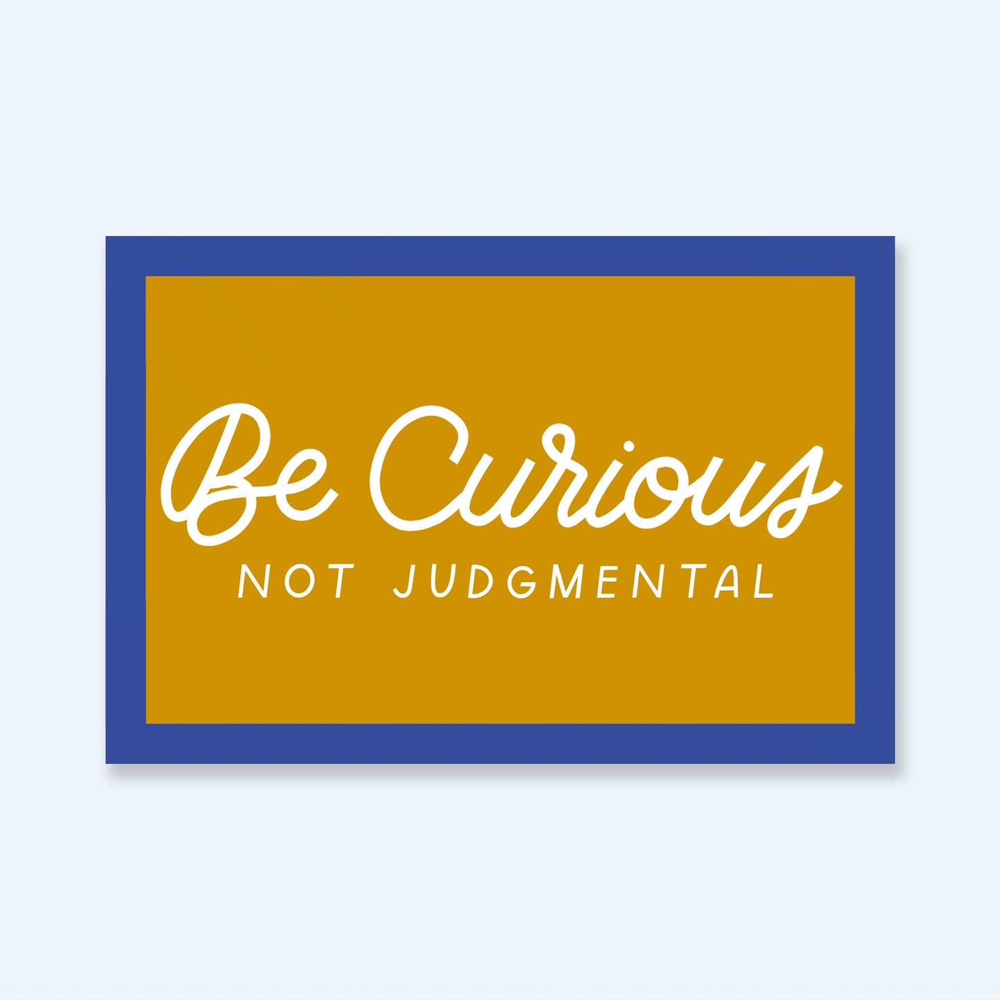 Be Curious Not Judgmental Sticker