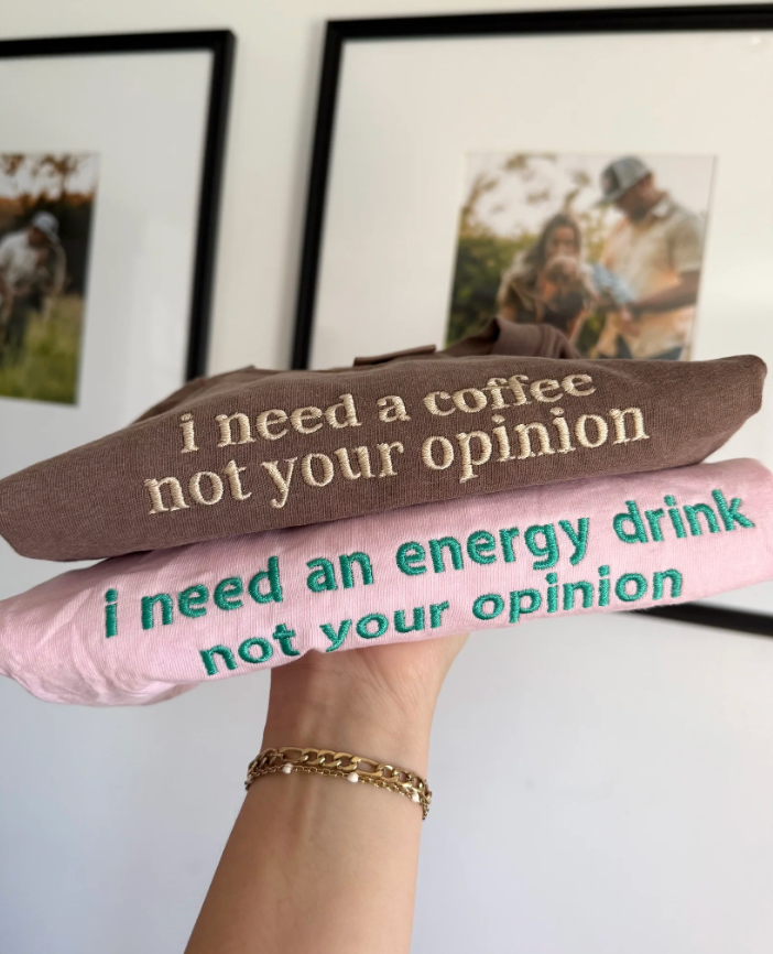 I Need An Energy Drink, Not Your Opinion – Embroidered Tee