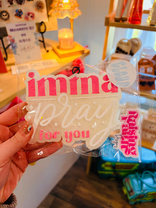 Imma Pray For You Freshie