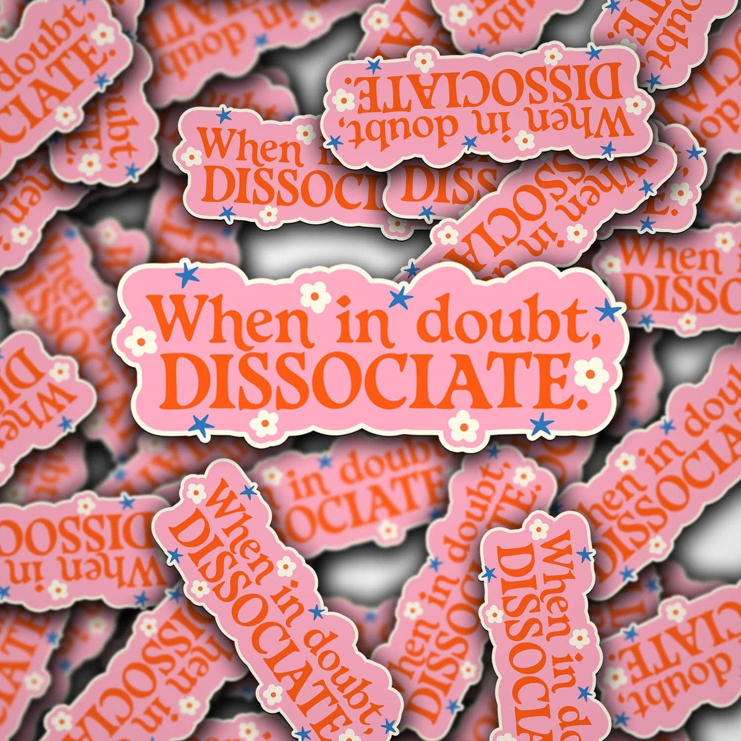 Vinyl Decal When In Doubt, Dissociate