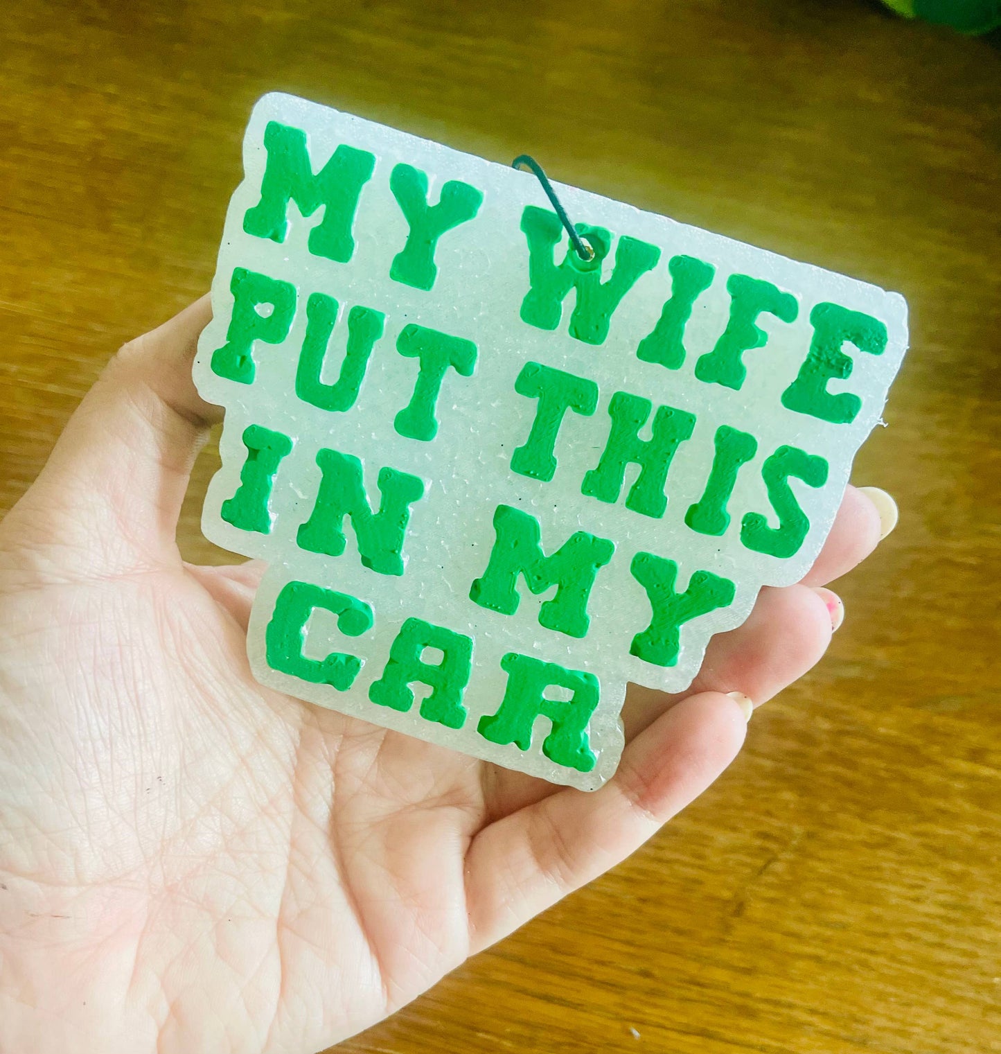 My Wife put this in my car Car Freshie