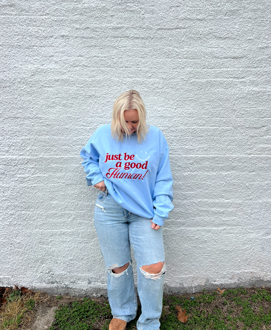 Just be a good human sweatshirt