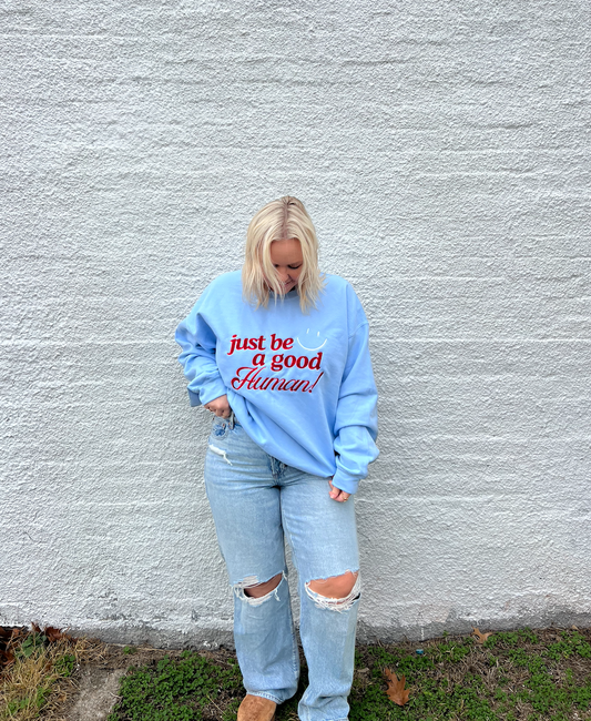 Just be a good human sweatshirt