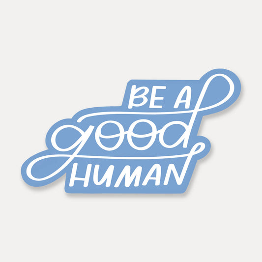 Be A Good Human Sticker | Vinyl Stickers, Positive Quotes