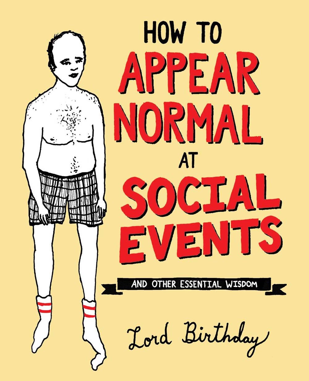 How to Appear Normal at Social Events: And Other Wisdom