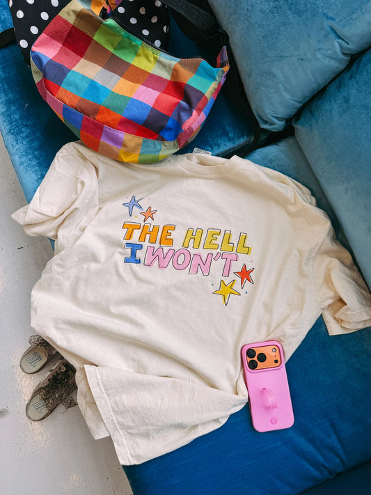 The Hell I Won’t Graphic Tee