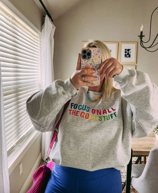 Focus on the good stuff colorful sweatshirt