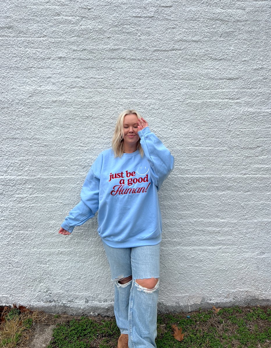Just be a good human sweatshirt