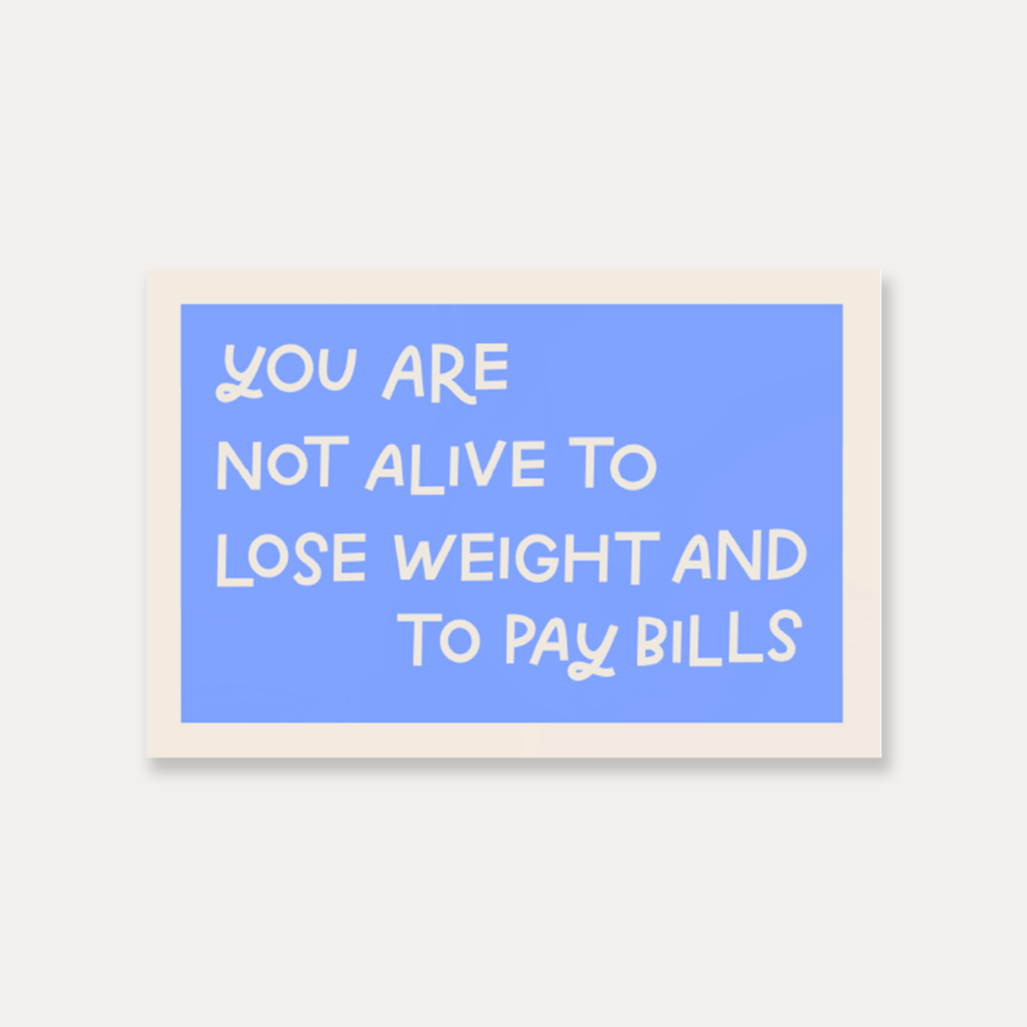You Are Not Alive To Lose Weight And Pay Bills Vinyl Sticker