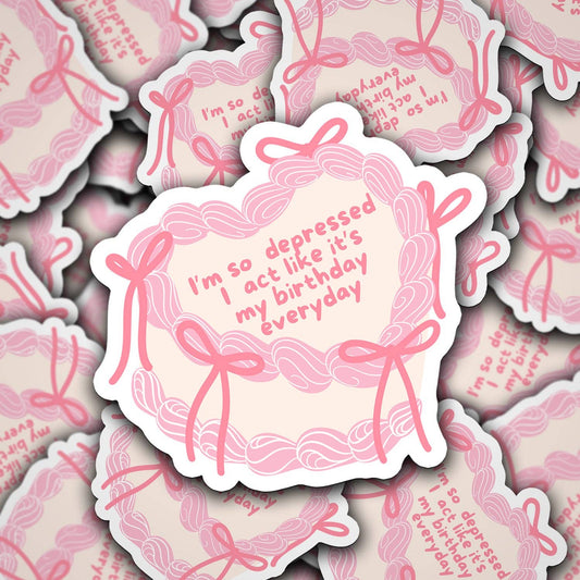 Vinyl Decal I'm So Depressed I Act Like It's My Birthday Everyday