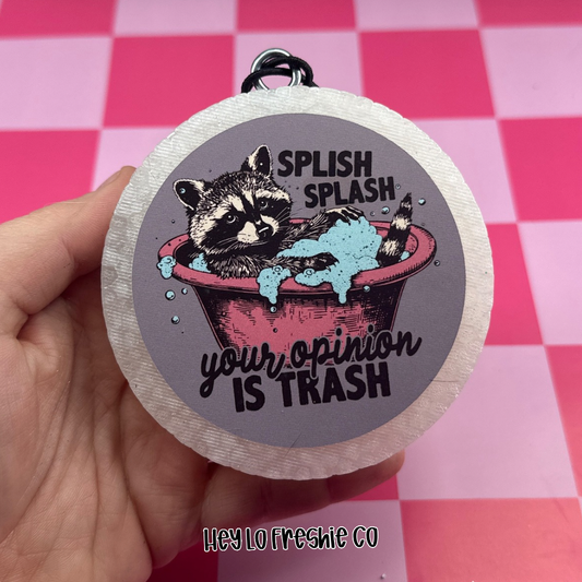 Splish Splash Your Opinion Is Trash Car Freshie [Scent: Champagne Toast]