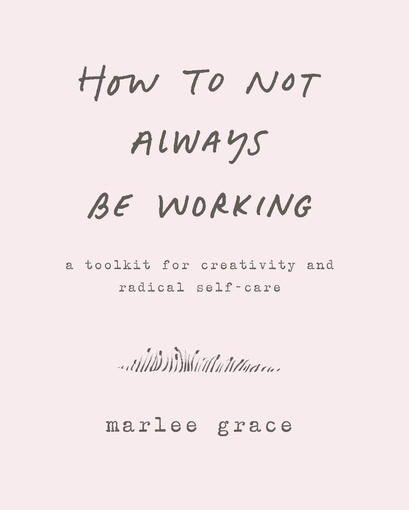 How to Not Always Be Working: Toolkit for Radical Self-Care